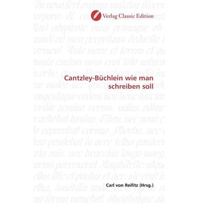 Cantzley-Büchlein wie man schreiben soll, Taschenbuch von , Verlag Classic Edition, 978-3-8397-1072-2