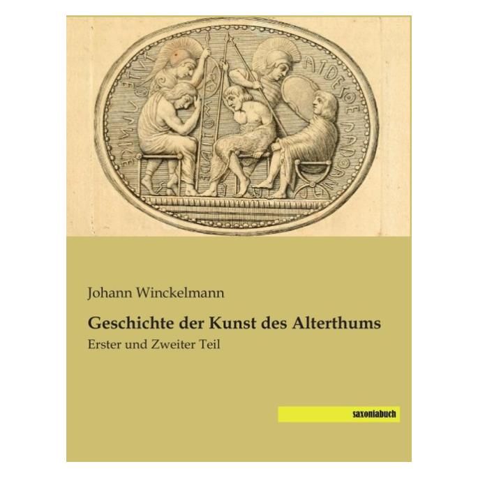 Saxoniabuch.De Geschichte der Kunst des Alterthums (Deutsch, Softcover, Johann Joachim Winckelmann, Johann Winckelmann) (41249788)