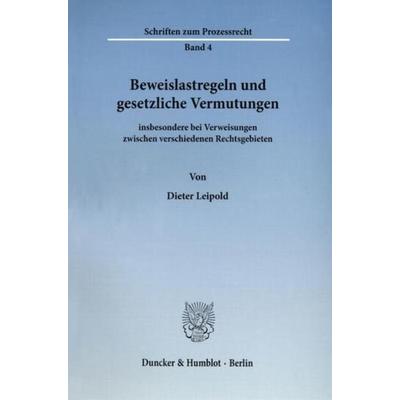 Beweislastregeln und gesetzliche Vermutungen, Taschenbuch von Dieter Leipold, Duncker & Humblot, 978-3-428-00902-2