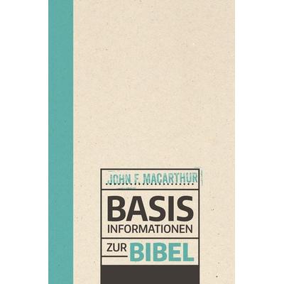 Basisinformationen zur Bibel, Gebundene Ausgabe von John MacArthur, Christliche Literaturverbreitung, 978-3-89397-644-7