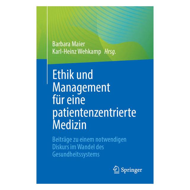 Springer Ethik und Management für eine patientenzentrierte Medizin (Deutsch, Softcover, Barbara Maier, Karl-Heinz Wehkamp) (70014069)