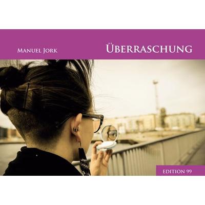 Überraschung, Gebundene Ausgabe von Manuel Jork, BoD – Books on Demand, 978-3-7534-5352-1