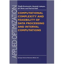 Computational Complexity and Feasibility of Data Processing and Interval Computations, Fachbücher von A. V. Lakeyev, J. Rohn, P. T. Kahl, V. Kreinovich