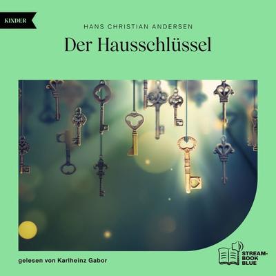Der Hausschlüssel - Hans Christian Andersen, Audio, 9783991769781