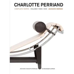 Charlotte Perriand : Complete Works :1903-1940 : Volume 1, Fachbücher von Jean-Louis Cohen, Arthur Rüegg, Jacques Barsac