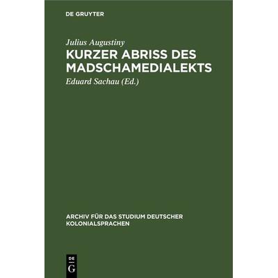 Kurzer Abriß des Madschamedialekts, Gebundene Ausgabe von Julius Augustiny, De Gruyter, 978-3-11-251615-7