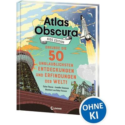 Atlas Obscura Kids Edition - Erkunde die 50 unglaublichsten Entdeckungen und Erfindungen der Welt!, Gebundene Ausgabe von Dylan Thuras,Jennifer