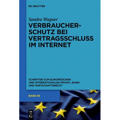 Verbraucherschutz bei Vertragsschluss im Internet, Gebundene Ausgabe von Sandra Vivian Wagner, De Gruyter, 978-3-89949-775-5