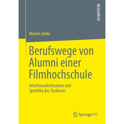 Berufswege von Alumni einer Filmhochschule, Taschenbuch von Marion Jenke, Springer Fachmedien Wiesbaden GmbH, 978-3-658-03084-1