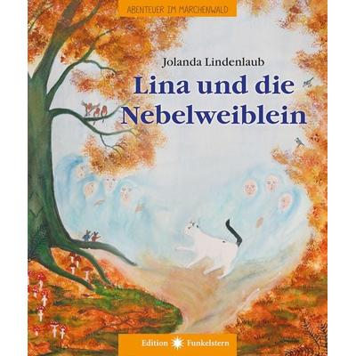 Lina und die Nebelweiblein, Gebundene Ausgabe von Jolanda Lindenlaub, Neue Erde, 978-3-89060-813-6