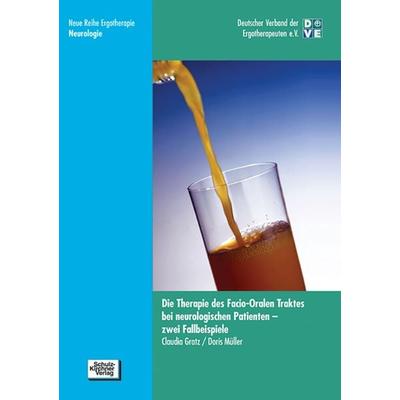 Die Therapie des facio-oralen Traktes bei neurologischen Patienten, Taschenbuch von Claudia Gratz,Doris Woite, Schulz-Kirchner, 978-3-8248-0175-6