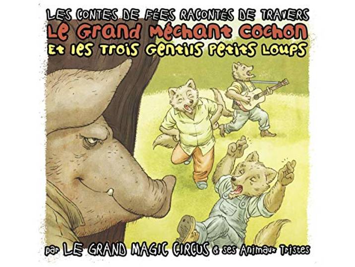 Le Grand Magic Circus - Le Grand Mechant Cochon Et Les Troi