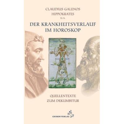 Der Krankheitsverlauf im Horoskop, Gebundene Ausgabe von Claudius Galenos,Hippokrates, Chiron, 978-3-89997-173-6