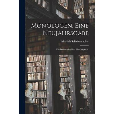 Monologen. Eine Neujahrsgabe; Die Weihnachtsfeier, ein Gespräch., Taschenbuch von Friedrich Schleiermacher, Legare Street Press, 978-1-01-721684-4