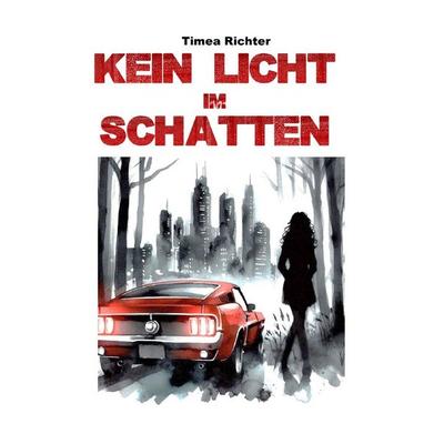 Mia Sanchez / Kein Licht im Schatten, Taschenbuch von Timea Richter, Epubli, 978-3-8190-9962-5