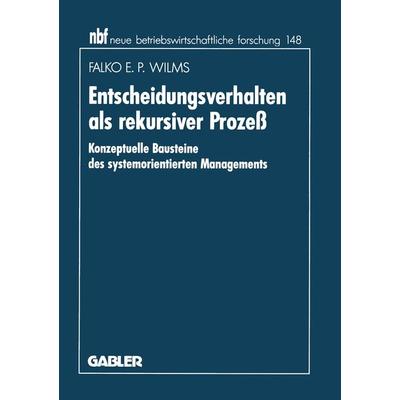 Entscheidungsverhalten als rekursiver Prozeß, Taschenbuch von Falko E.P. Wilms, Betriebswirtschaftlicher Verlag Gabler, 978-3-409-13190-2