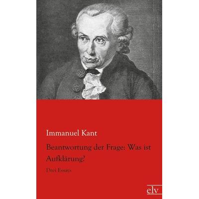 Beantwortung der Frage: Was ist Aufklärung?, Taschenbuch von Immanuel Kant, Europäischer Literaturverlag, 978-3-95909-055-1