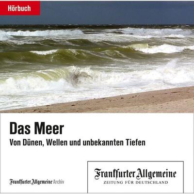 Das Meer - Frankfurter Allgemeine Archiv + Rights Management, Audio, 9783898435093