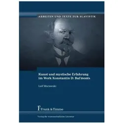 Kunst und mystische Erfahrung im Werk Konstantin D. Bal'monts, Fachbücher von Leif Murawski