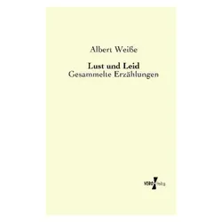 Lust und Leid, Belletristik von Albert Weisse
