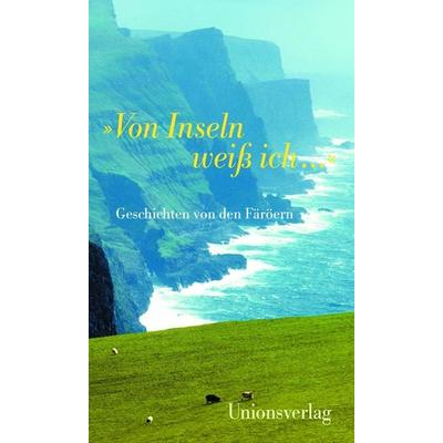 »Von Inseln weiß ich …«, Taschenbuch von , Unionsverlag, 978-3-293-00517-4