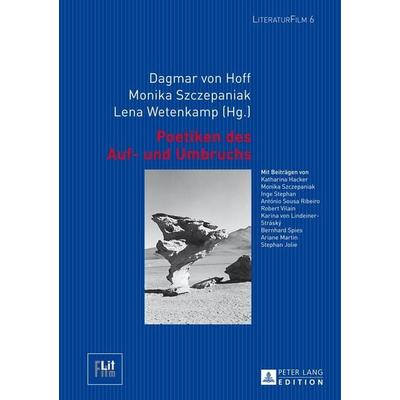 Poetiken des Auf- und Umbruchs, Taschenbuch von , Peter Lang GmbH, Internationaler Verlag der Wissenschaften, 978-3-631-63827-9