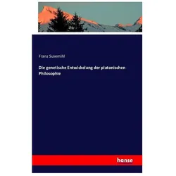 Die genetische Entwickelung der platonischen Philosophie, Sachbücher von Franz Susemihl