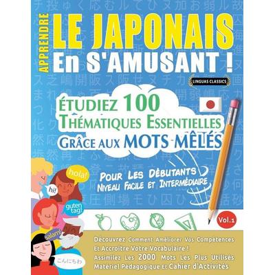 APPRENDRE LE JAPONAIS EN S'AMUSANT - POUR LES DÉBUTANTS, Taschenbuch von Linguas Classics, Linguas Classics