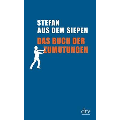 Das Buch der Zumutungen, Gebundene Ausgabe von Stefan aus dem Siepen, dtv, 978-3-423-28061-7