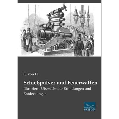 Schießpulver und Feuerwaffen, Taschenbuch von C. H., Fachbuchverlag Dresden, 978-3-95692-010-3