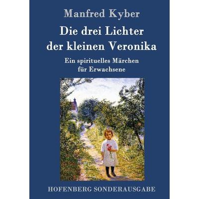 Die drei Lichter der kleinen Veronika, Gebundene Ausgabe von Manfred Kyber, Hofenberg, 978-3-8430-1636-0