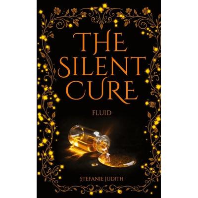 The Silent Cure, Taschenbuch von Stefanie Judith, BoD – Books on Demand, 978-3-8192-0561-3