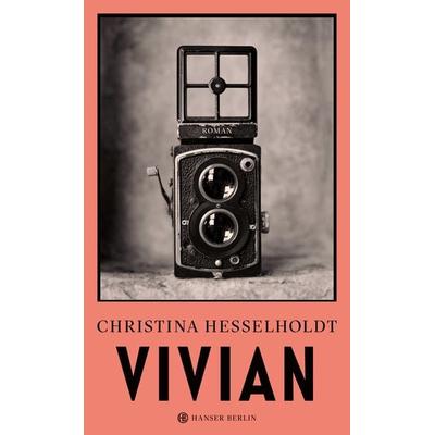 Vivian, Gebundene Ausgabe von Christina Hesselholdt, Hanser Berlin in Carl Hanser Verlag GmbH & Co. KG, 978-3-446-26589-9