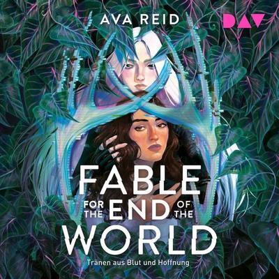 Fable for the End of the World – Tränen aus Blut und Hoffnung - Ava Reid, Audio, 9783742435439
