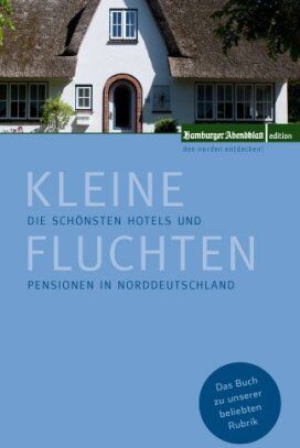 Hamburger Abendblatt - Kleine Fluchten: Die schönsten Hotels und Pensionen in Norddeutschland - Preis vom 30.09.2026 09:01:18 h