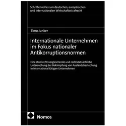 Internationale Unternehmen im Fokus nationaler Antikorruptionsnormen, Fachbücher von Timo Junker