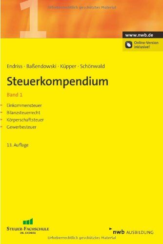 Endriss, Horst Walter - Steuerkompendium 1: Einkommensteuer, Bilanzsteuerrecht, Körperschaftsteuer, Gewerbesteuer - Preis vom 09.10.2026 07:28:09 h
