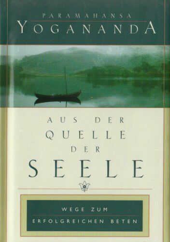 Paramahansa Yogananda - Aus der Quelle der Seele: Wege zum erfolgreichen Beten - Preis vom 18.10.2026 19:22:15 h