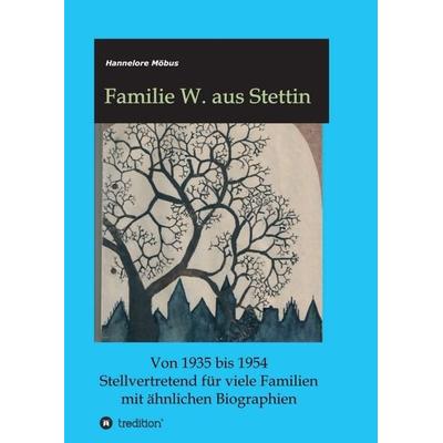 Familie W. aus Stettin, Taschenbuch von Hannelore Möbus, Tredition, 978-3-7345-7622-5