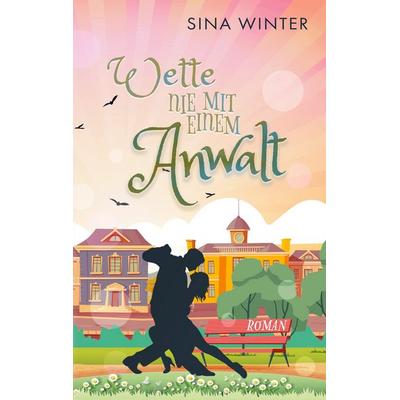Wette nie mit einem Anwalt, Taschenbuch von Sina Winter, BoD – Books on Demand, 978-3-7504-8229-6