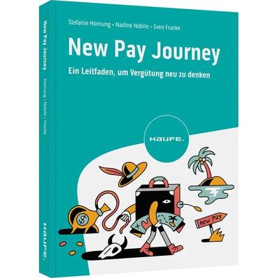 New Pay Journey, Taschenbuch von Stefanie Hornung,Nadine Nobile,Sven Franke, Haufe-Lexware, 978-3-648-15011-5