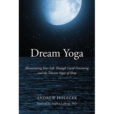 Dream Yoga, Taschenbuch von Andrew Holecek, St. Martin's Publishing Group, 978-1-62203-459-8