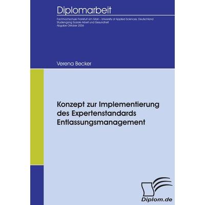 Konzept zur Implementierung des Expertenstandards Entlassungsmanagement, Taschenbuch von Verena Becker, Diplomica Verlag GmbH, 978-3-8366-5161-5