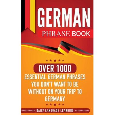 German Phrase Book, Gebundene Ausgabe von Daily Language Learning, Bravex Publications, 978-1-64748-160-5