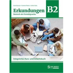Erkundungen Deutsch als Fremdsprache B2: Integriertes Kurs- und Arbeitsbuch, Sprachbücher von Szilvia Szita, Susanne Raven, Anne Buscha