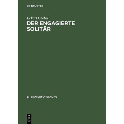 Der engagierte Solitär, Gebundene Ausgabe von Eckart Goebel, De Gruyter, 978-3-05-003667-0