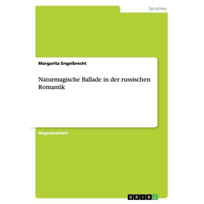 Naturmagische Ballade in der russischen Romantik, Taschenbuch von Margarita Engelbrecht, GRIN, 978-3-656-37906-5