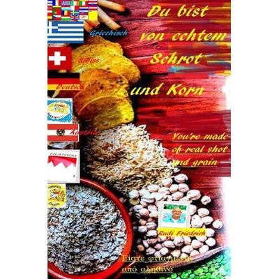 Du bist von echtem Schrot und Korn You're made of real shot and grain D UK GRC, Taschenbuch von Rudolf Friedrich,Augsfeld Hassfurt Knetzgau,Rudi