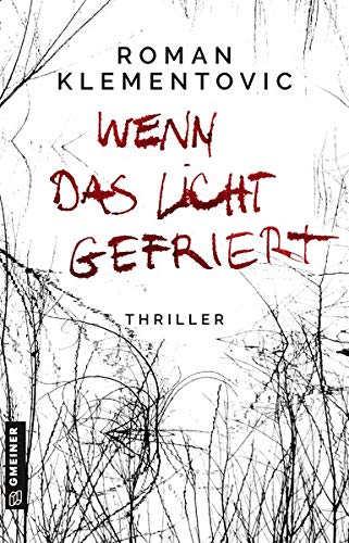 Roman Klementovic - Wenn das Licht gefriert (Thriller im GMEINER-Verlag) - Preis vom 06.10.2026 07:26:00 h