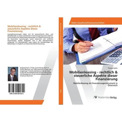 Mobilienleasing - rechtlich & steuerliche Aspekte dieser Finanzierung, Taschenbuch von Thomas Köhle, AV Akademikerverlag, 978-3-330-50132-4